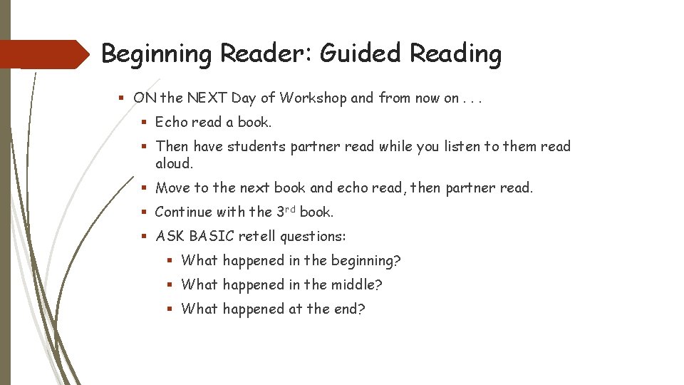 Beginning Reader: Guided Reading § ON the NEXT Day of Workshop and from now