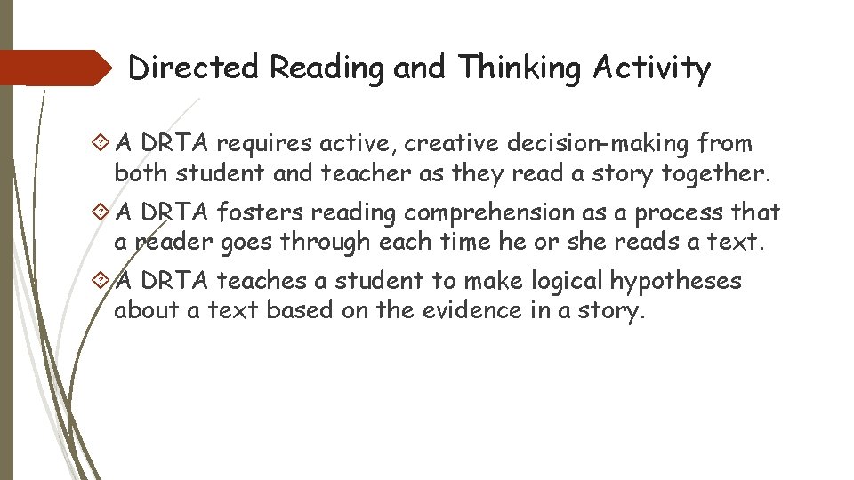 Directed Reading and Thinking Activity A DRTA requires active, creative decision-making from both student