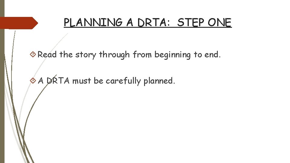 PLANNING A DRTA: STEP ONE Read the story through from beginning to end. A