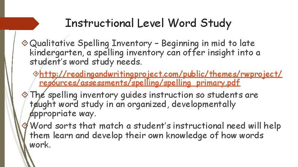 Instructional Level Word Study Qualitative Spelling Inventory – Beginning in mid to late kindergarten,