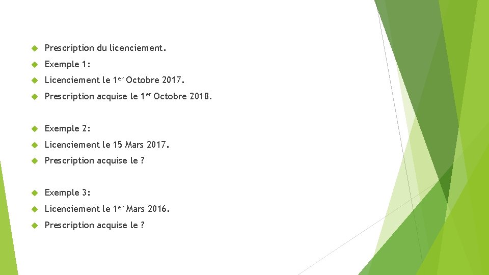  Prescription du licenciement. Exemple 1: Licenciement le 1 er Octobre 2017. Prescription acquise