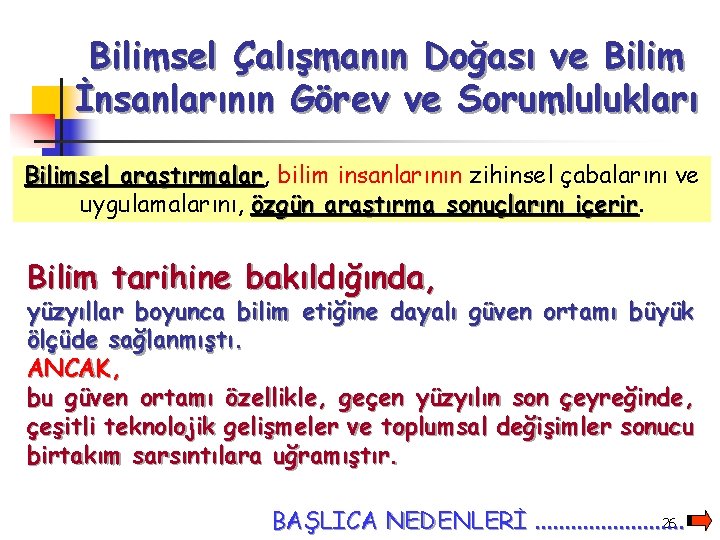 Bilimsel Çalışmanın Doğası ve Bilim İnsanlarının Görev ve Sorumlulukları Bilimsel araştırmalar, araştırmalar bilim insanlarının