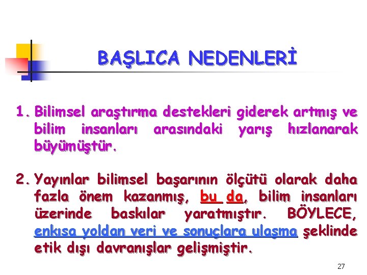 BAŞLICA NEDENLERİ 1. Bilimsel araştırma destekleri giderek artmış ve bilim insanları arasındaki yarış hızlanarak