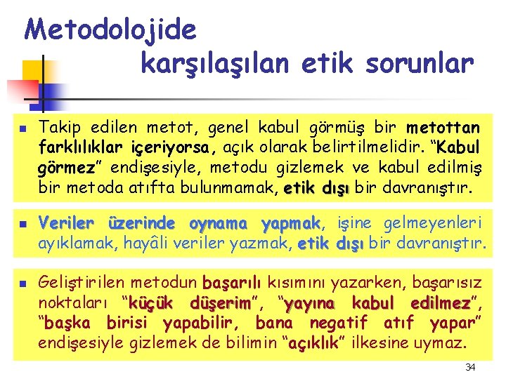 Metodolojide karşılan etik sorunlar n n n Takip edilen metot, genel kabul görmüş bir