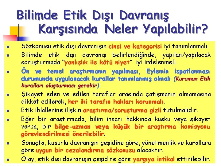 Bilimde Etik Dışı Davranış Karşısında Neler Yapılabilir? n n n Sözkonusu etik dışı davranışın