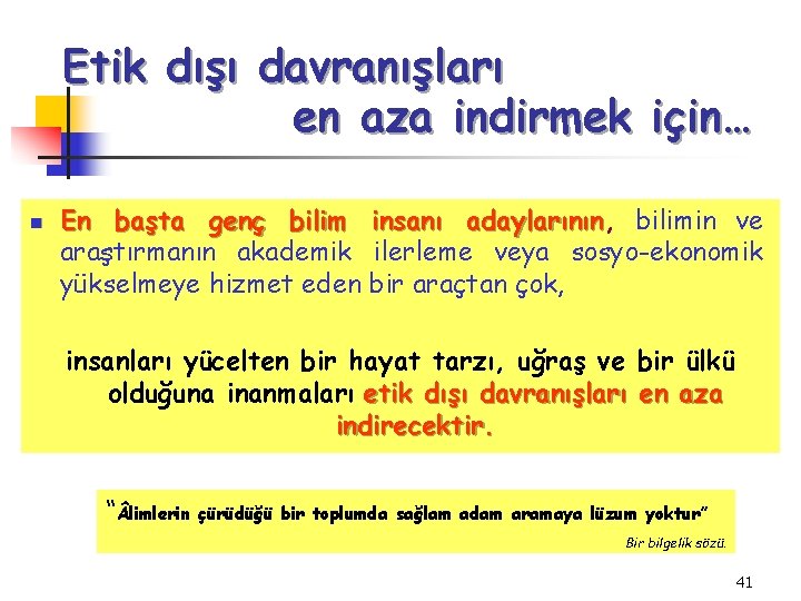 Etik dışı davranışları en aza indirmek için… n En başta genç bilim insanı adaylarının,