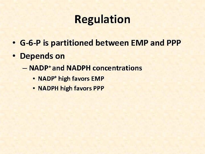 Regulation • G-6 -P is partitioned between EMP and PPP • Depends on –