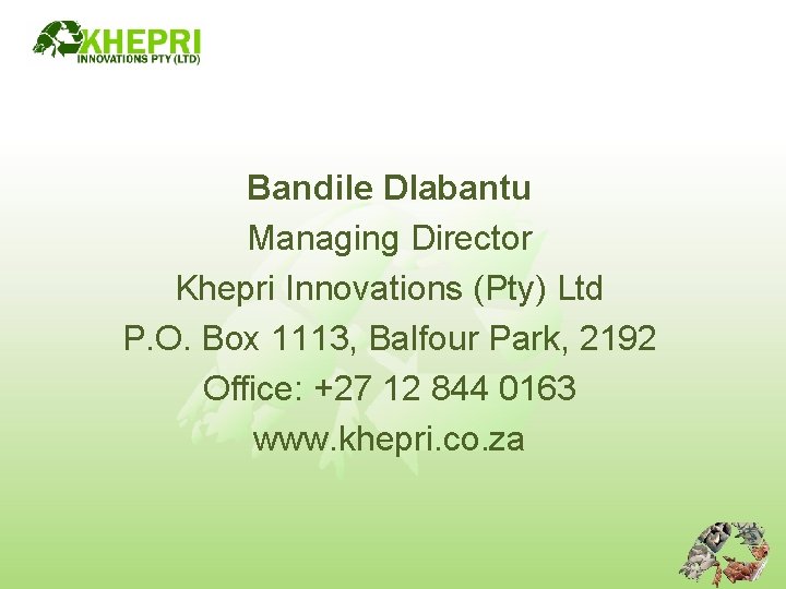 Bandile Dlabantu Managing Director Khepri Innovations (Pty) Ltd P. O. Box 1113, Balfour Park,