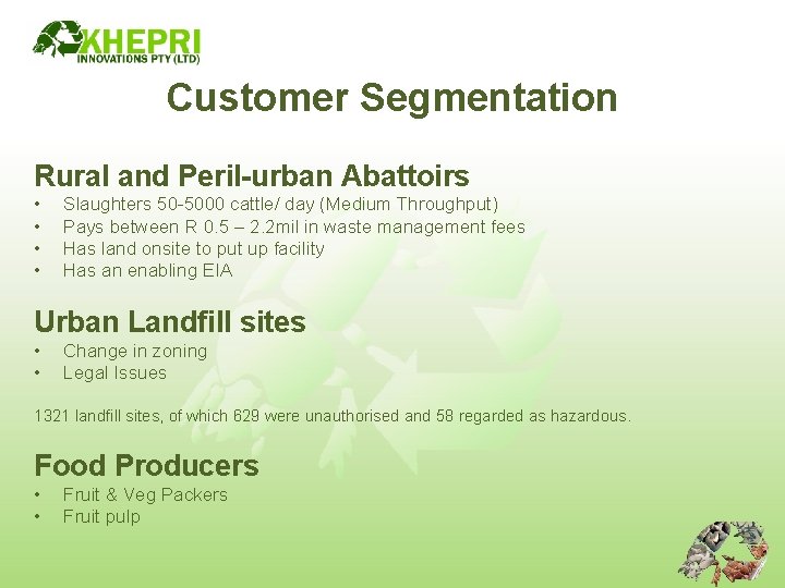 Customer Segmentation Rural and Peril-urban Abattoirs • • Slaughters 50 -5000 cattle/ day (Medium