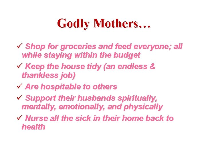 Godly Mothers… ü Shop for groceries and feed everyone; all while staying within the