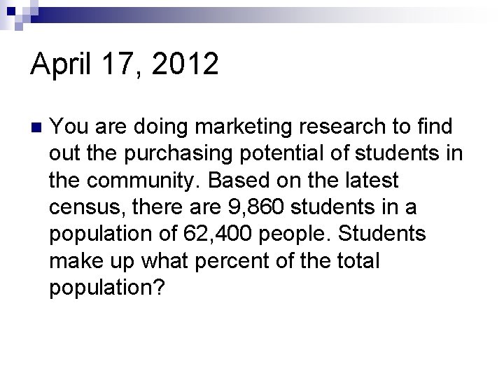 April 17, 2012 n You are doing marketing research to find out the purchasing