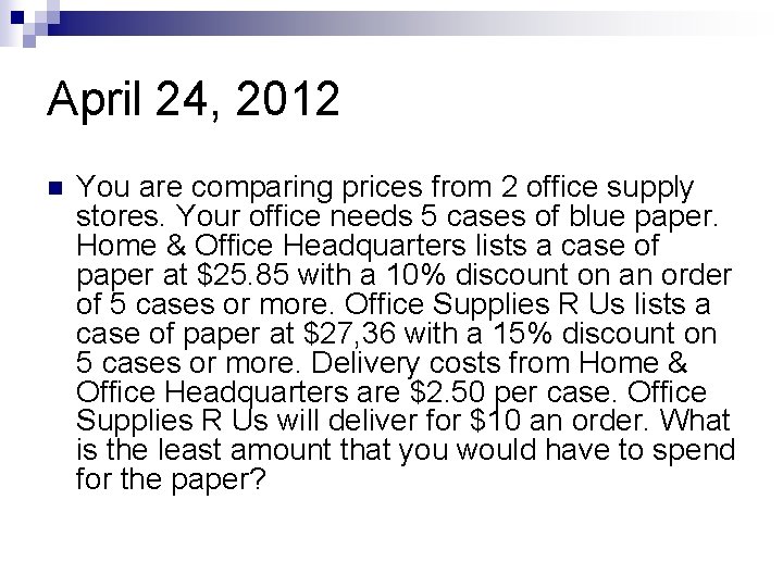 April 24, 2012 n You are comparing prices from 2 office supply stores. Your