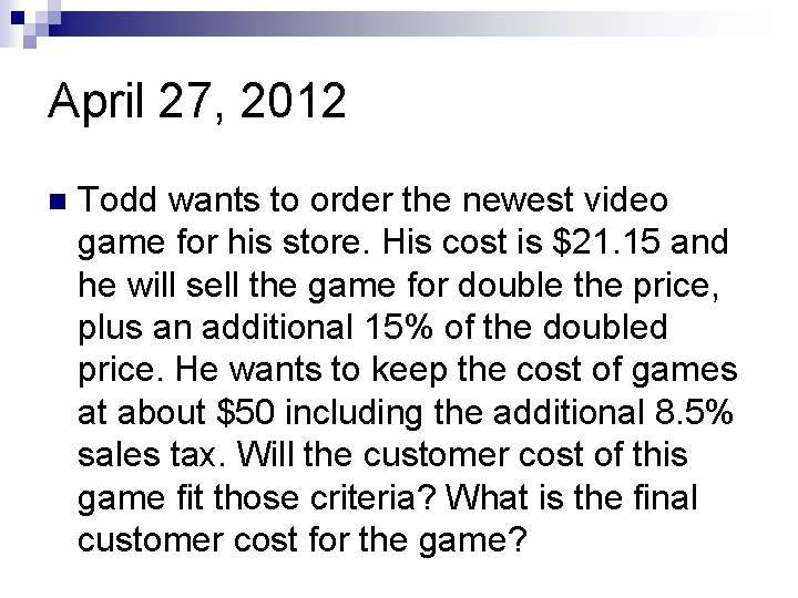 April 27, 2012 n Todd wants to order the newest video game for his