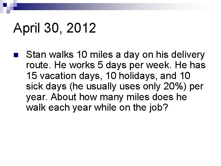 April 30, 2012 n Stan walks 10 miles a day on his delivery route.