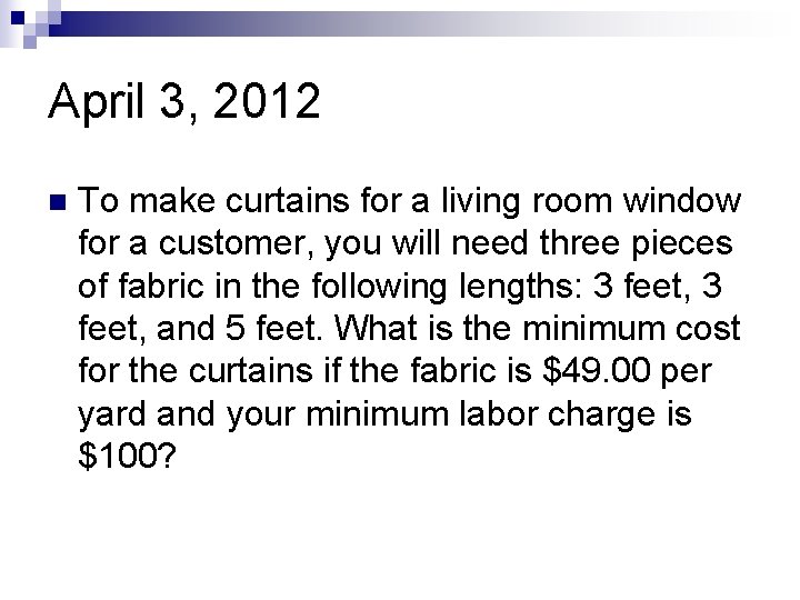 April 3, 2012 n To make curtains for a living room window for a