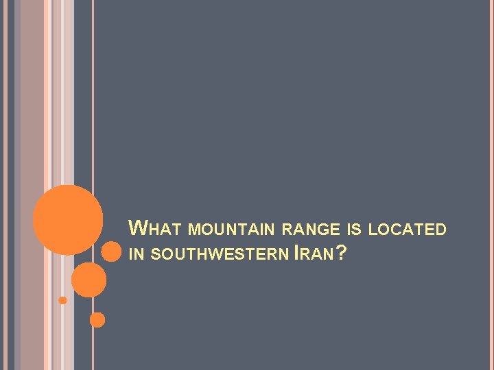 WHAT MOUNTAIN RANGE IS LOCATED IN SOUTHWESTERN IRAN? 