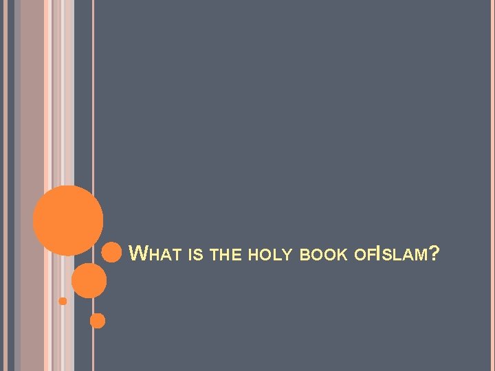 WHAT IS THE HOLY BOOK OFISLAM? 