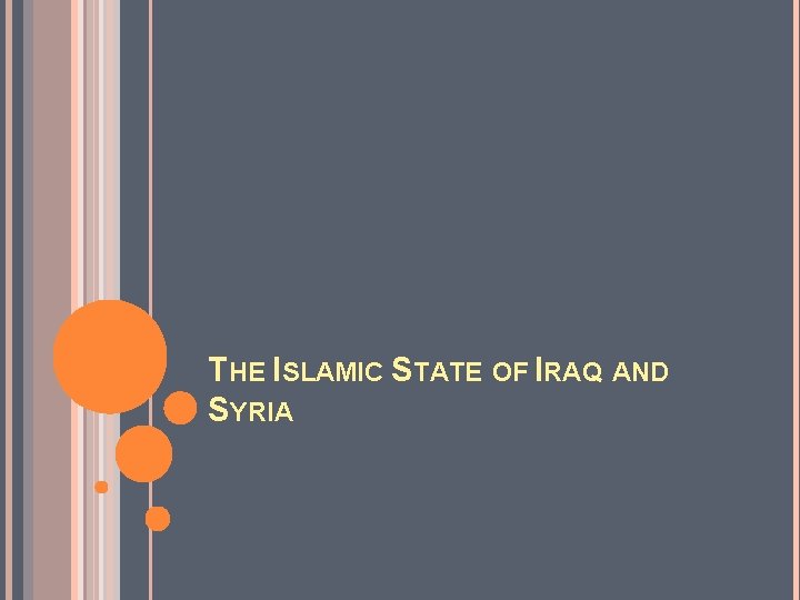 THE ISLAMIC STATE OF IRAQ AND SYRIA 