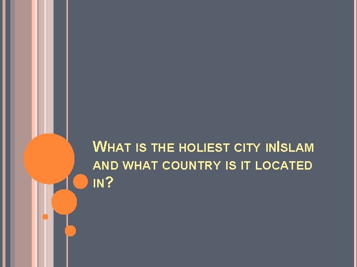 WHAT IS THE HOLIEST CITY INISLAM AND WHAT COUNTRY IS IT LOCATED IN? 