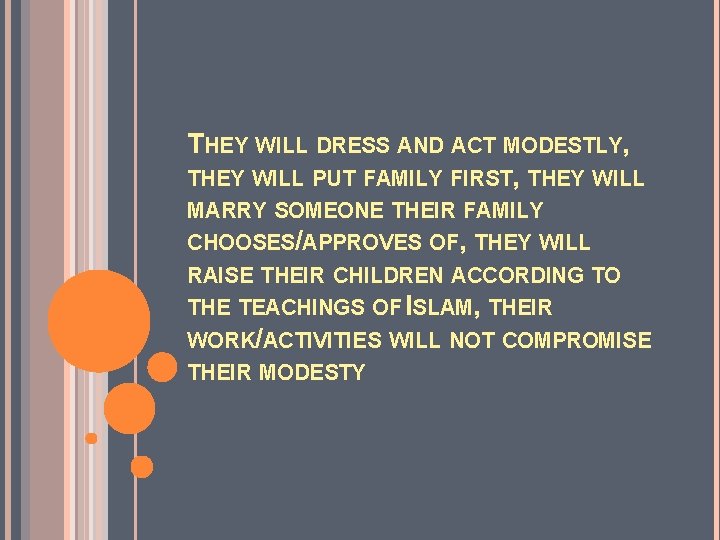 THEY WILL DRESS AND ACT MODESTLY, THEY WILL PUT FAMILY FIRST, THEY WILL MARRY