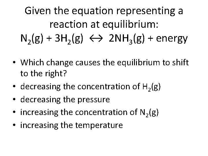 Given the equation representing a reaction at equilibrium: N 2(g) + 3 H 2(g)