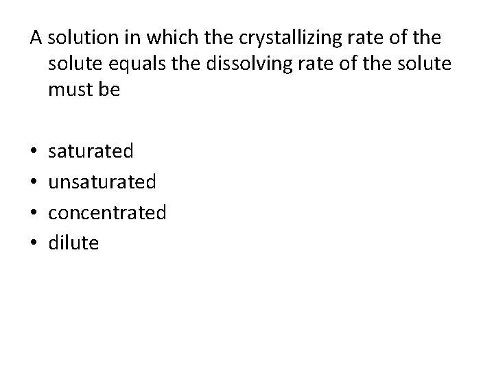 A solution in which the crystallizing rate of the solute equals the dissolving rate