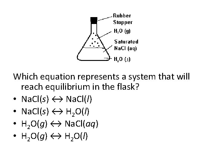 Which equation represents a system that will reach equilibrium in the flask? • Na.