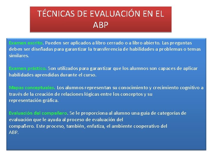 TÉCNICAS DE EVALUACIÓN EN EL ABP Examen escrito. Pueden ser aplicados a libro cerrado