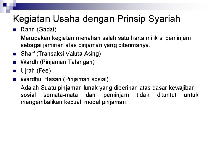 Kegiatan Usaha dengan Prinsip Syariah n n n Rahn (Gadai) Merupakan kegiatan menahan salah