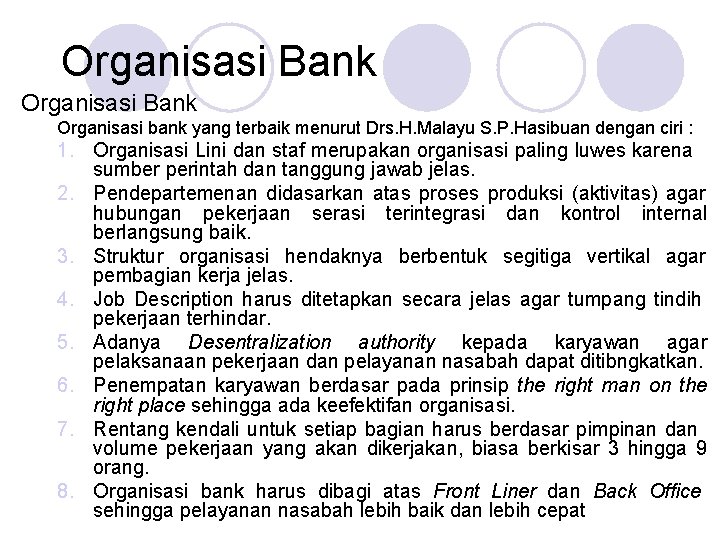 Organisasi Bank Organisasi bank yang terbaik menurut Drs. H. Malayu S. P. Hasibuan dengan