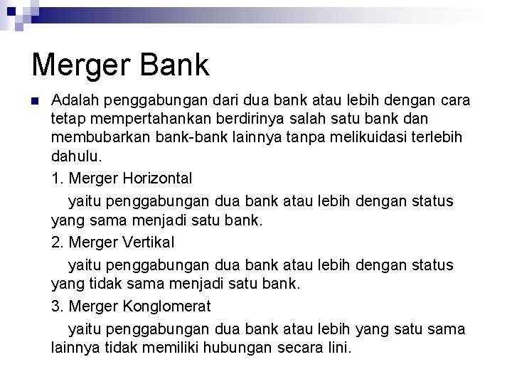 Merger Bank n Adalah penggabungan dari dua bank atau lebih dengan cara tetap mempertahankan