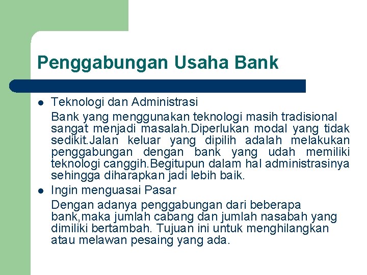 Penggabungan Usaha Bank l l Teknologi dan Administrasi Bank yang menggunakan teknologi masih tradisional