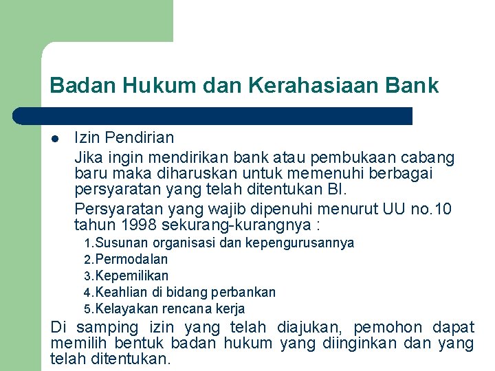 Badan Hukum dan Kerahasiaan Bank l Izin Pendirian Jika ingin mendirikan bank atau pembukaan