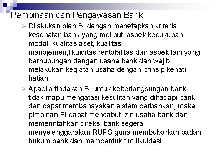 Pembinaan dan Pengawasan Bank Dilakukan oleh BI dengan menetapkan kriteria kesehatan bank yang meliputi