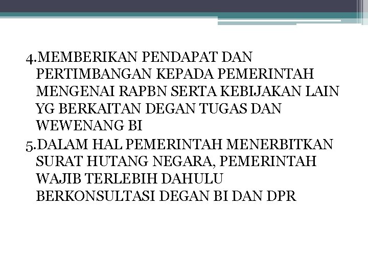 4. MEMBERIKAN PENDAPAT DAN PERTIMBANGAN KEPADA PEMERINTAH MENGENAI RAPBN SERTA KEBIJAKAN LAIN YG BERKAITAN