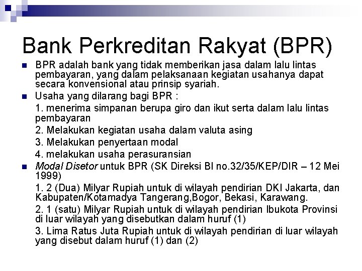 Bank Perkreditan Rakyat (BPR) n n n BPR adalah bank yang tidak memberikan jasa