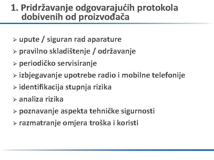 1. Pridržavanje odgovarajućih protokola dobivenih od proizvođača Ø upute / siguran rad aparature Ø