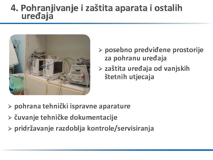 4. Pohranjivanje i zaštita aparata i ostalih uređaja posebno predviđene prostorije za pohranu uređaja