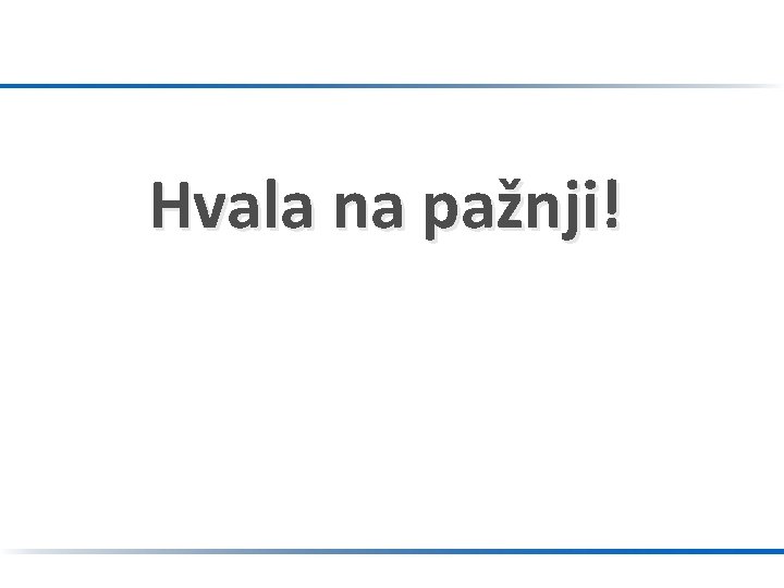 Hvala na pažnji! 