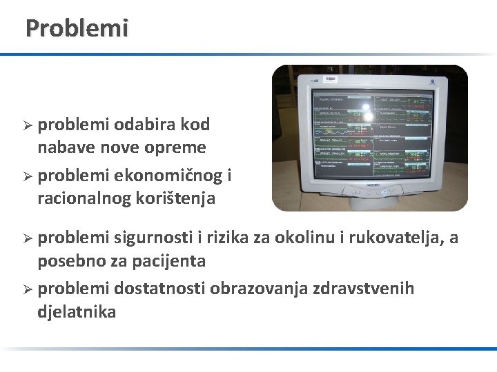 Problemi Ø problemi odabira kod nabave nove opreme Ø problemi ekonomičnog i racionalnog korištenja
