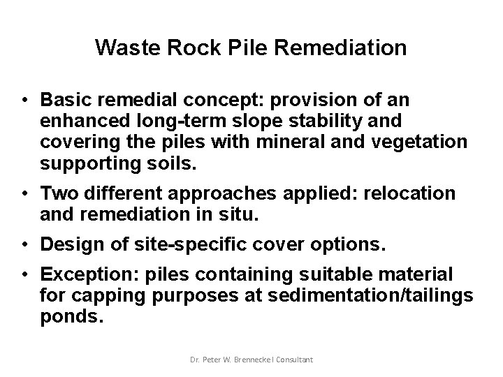 Waste Rock Pile Remediation • Basic remedial concept: provision of an enhanced long-term slope