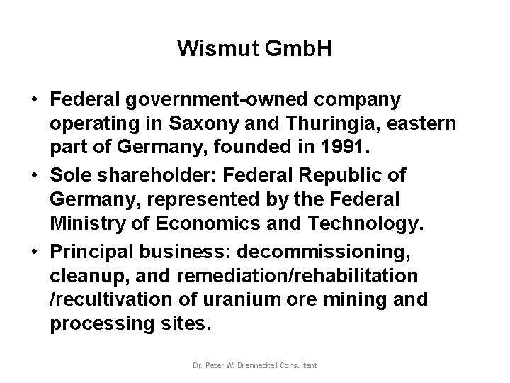 Wismut Gmb. H • Federal government-owned company operating in Saxony and Thuringia, eastern part