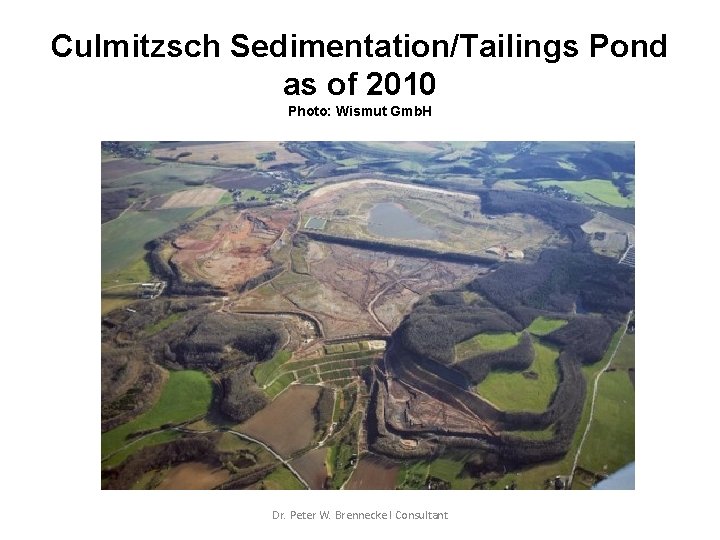 Culmitzsch Sedimentation/Tailings Pond as of 2010 Photo: Wismut Gmb. H Dr. Peter W. Brennecke