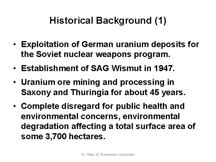 Historical Background (1) • Exploitation of German uranium deposits for the Soviet nuclear weapons