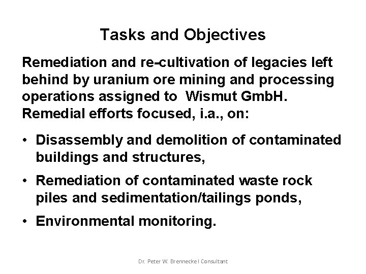 Tasks and Objectives Remediation and re-cultivation of legacies left behind by uranium ore mining