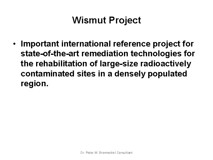 Wismut Project • Important international reference project for state-of-the-art remediation technologies for the rehabilitation