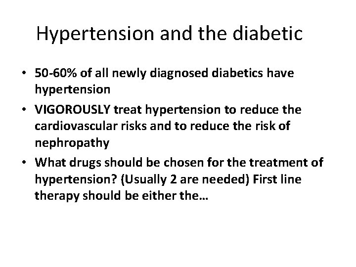 Hypertension and the diabetic • 50 -60% of all newly diagnosed diabetics have hypertension