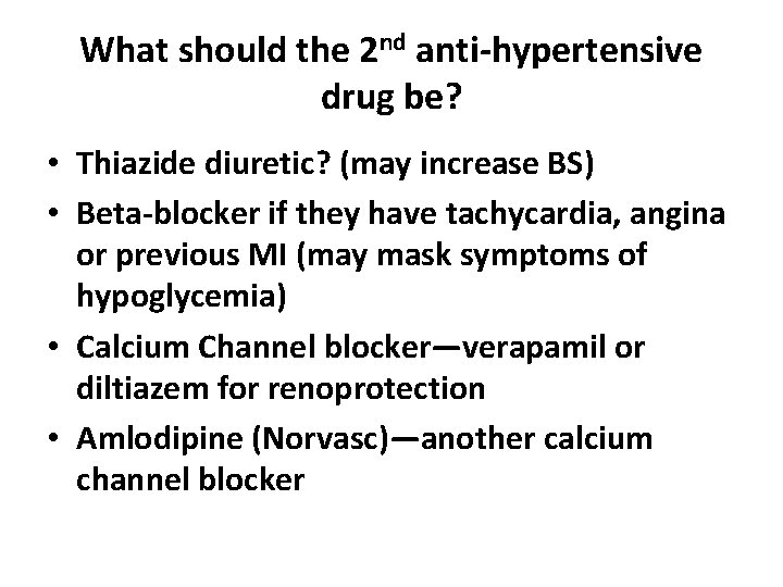 What should the 2 nd anti-hypertensive drug be? • Thiazide diuretic? (may increase BS)