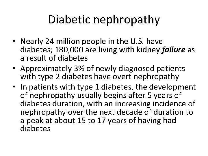 Diabetic nephropathy • Nearly 24 million people in the U. S. have diabetes; 180,