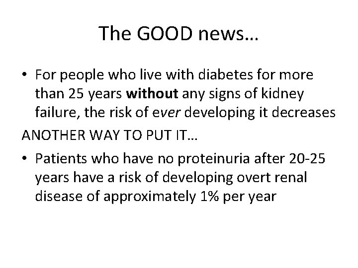 The GOOD news… • For people who live with diabetes for more than 25